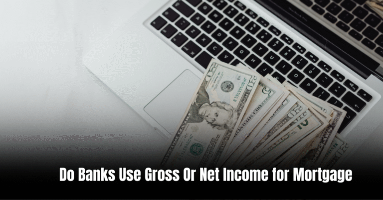 Do Banks Use Gross Or Net Income for Mortgage