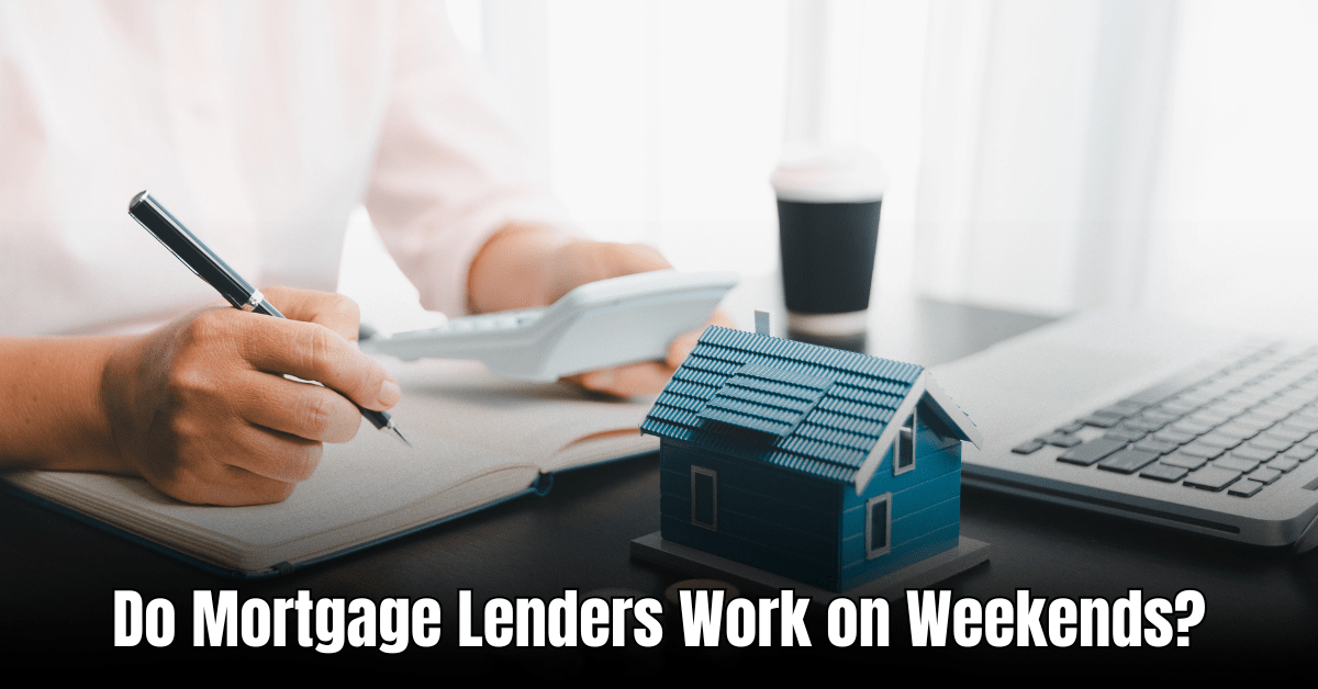 Do Mortgage Lenders Work on Weekends