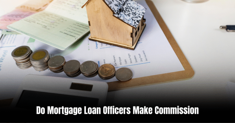 Do Mortgage Loan Officers Make Commission