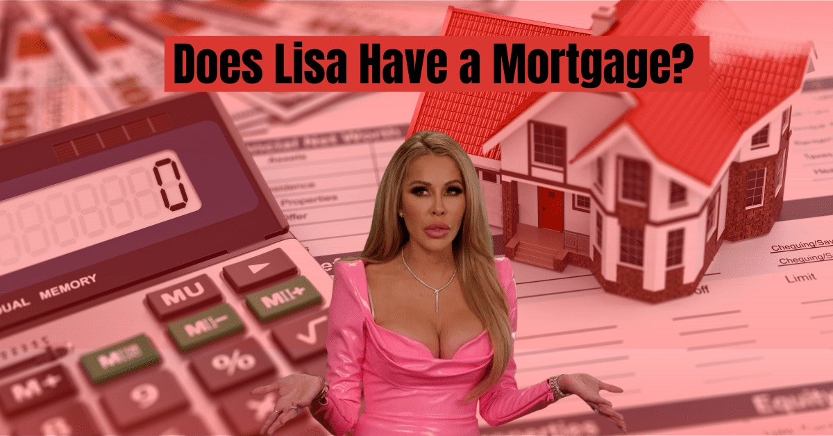 Does Lisa Have a Mortgage? Unveiling the Truth Behind Lisa’s Home Financing