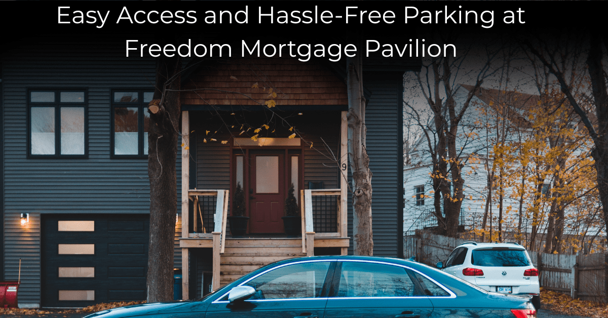 Easy Access and Hassle-Free Parking at Freedom Mortgage Pavilion