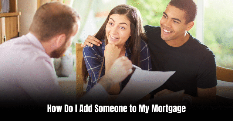 How Do I Add Someone to My Mortgage