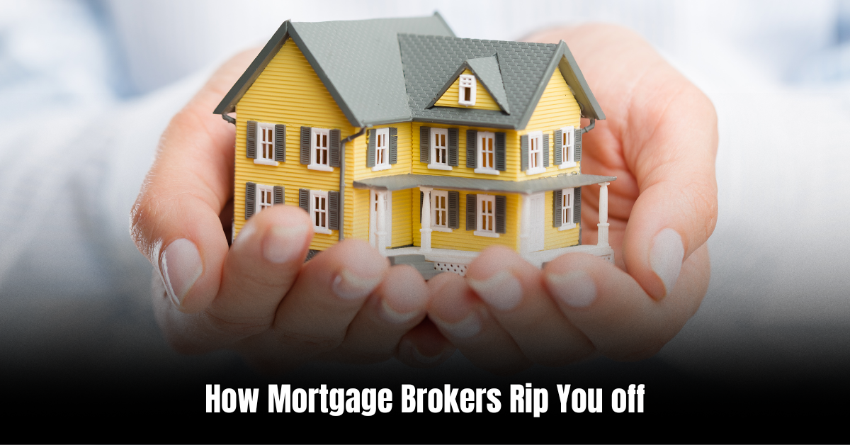 How Mortgage Brokers Rip You off