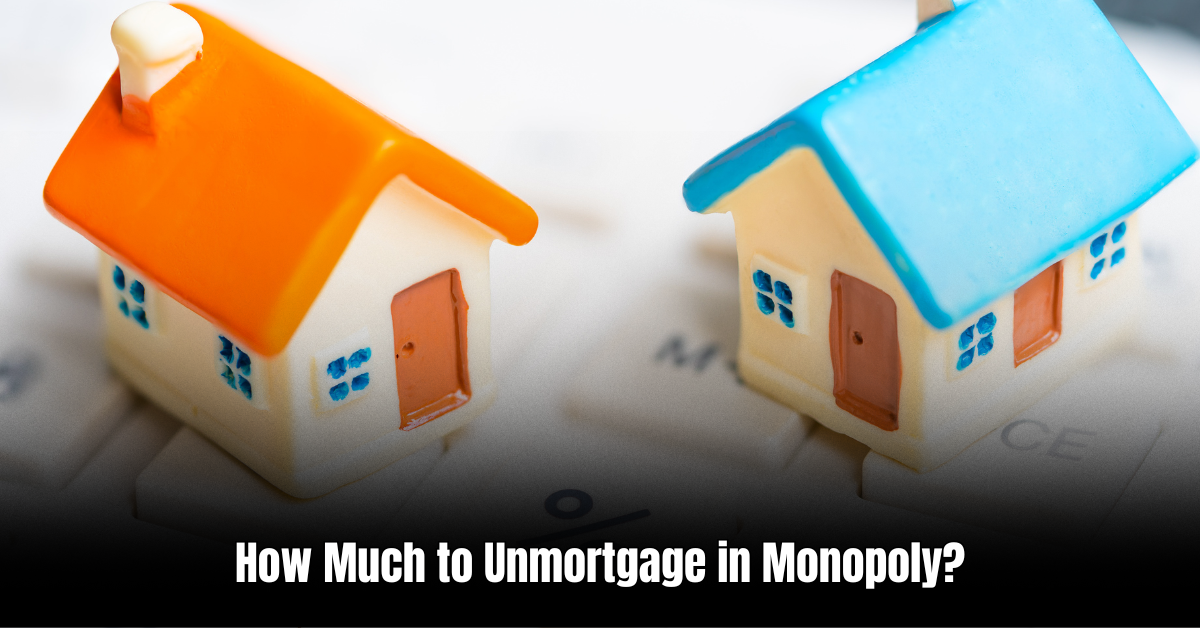 How Much to Unmortgage in Monopoly: Unlock Hidden Strategies for Financial Success!
