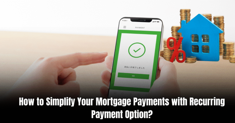 How to Simplify Your Mortgage Payments with Recurring Payment Option