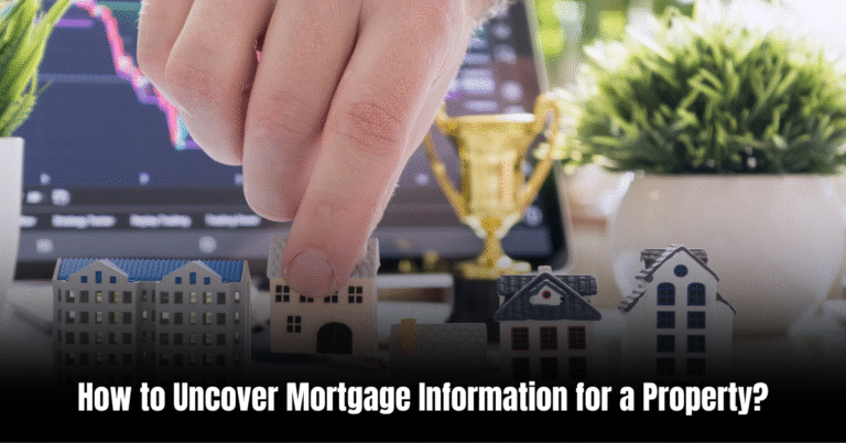 How to Uncover Mortgage Information for a Property