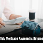 What Happens If My Mortgage Payment is Returned  : Avoiding Mortgage Payment Pitfalls