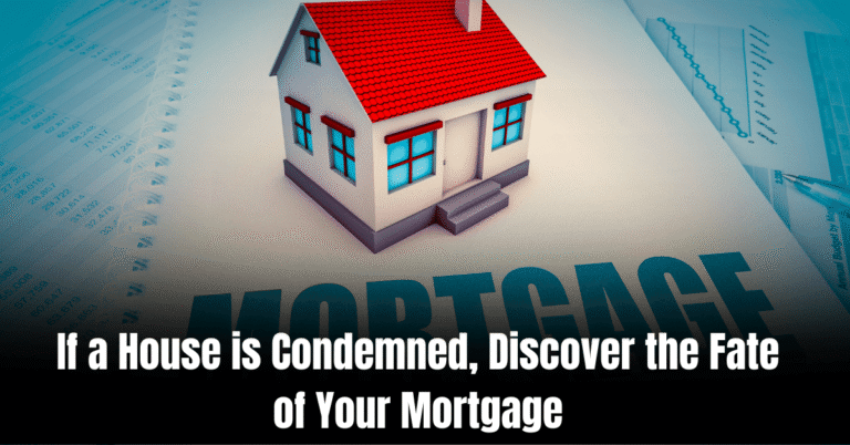 If a House is Condemned, Discover the Fate of Your Mortgage