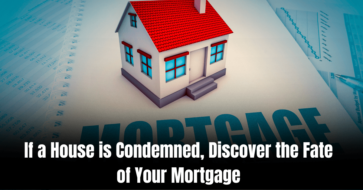 If a House is Condemned, Discover the Fate of Your Mortgage