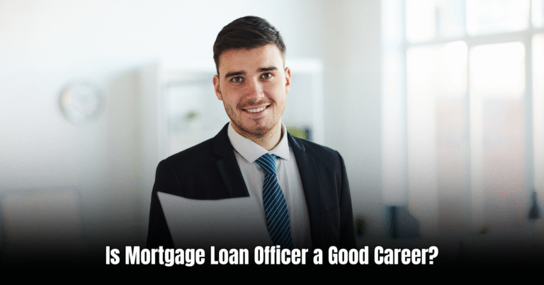 Is Mortgage Loan Officer a Good Career