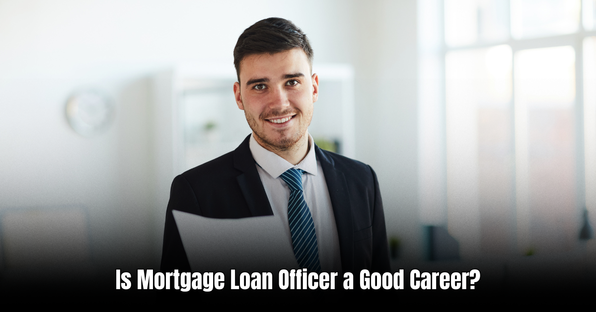 Is Mortgage Loan Officer a Good Career? Discover the Powerful Benefits for Success!