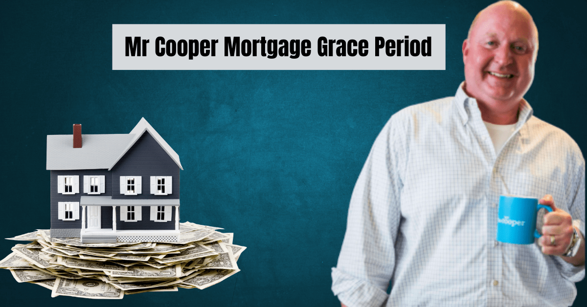 Mr Cooper Mortgage Grace Period: The Ultimate Guide to Managing Your Payments Efficiently