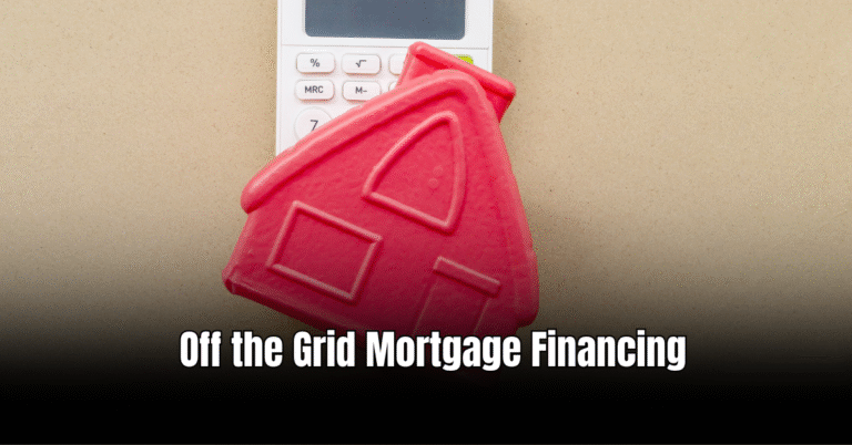 Off the Grid Mortgage Financing: Unlock Your Dream Home Beyond Traditional Boundaries