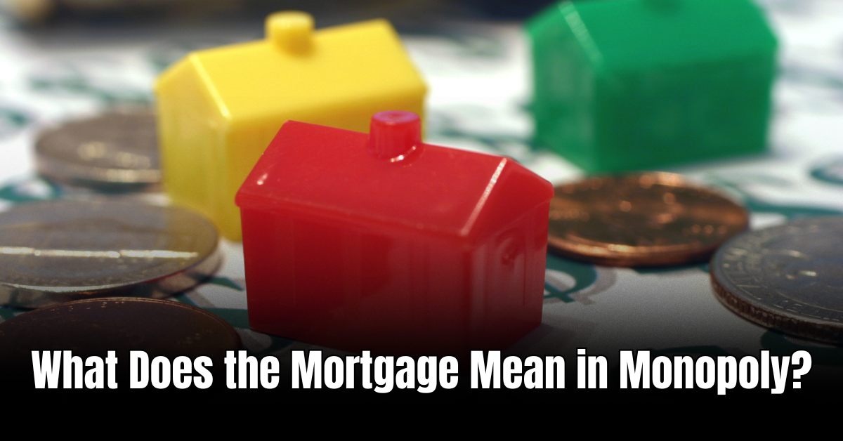 What Does the Mortgage Mean in Monopoly