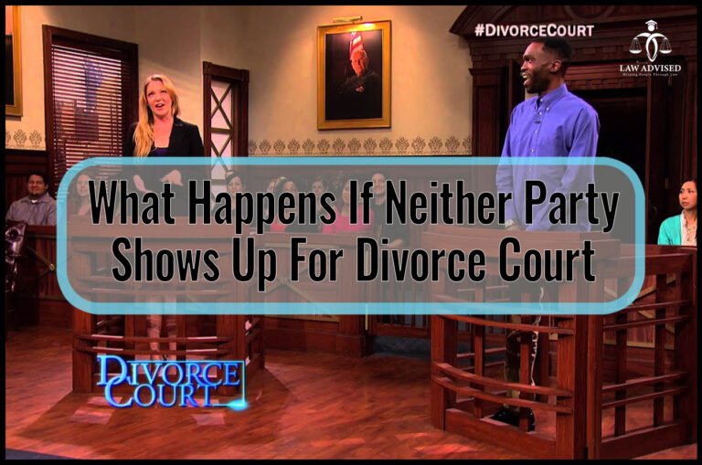 What Happens If Neither Party Shows Up For Divorce Court: Legal Consequences Unveiled