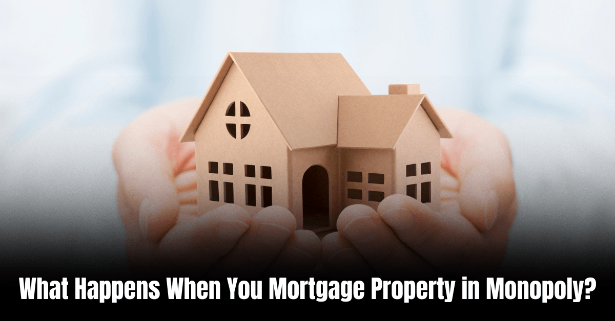 What Happens When You Mortgage Property in Monopoly