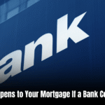 What Happens to Your Mortgage If a Bank Collapses: Protecting Your Investment in Uncertain Times