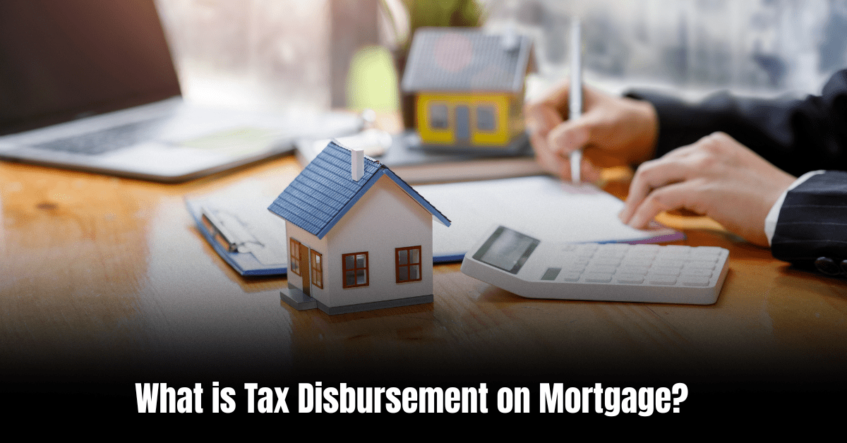 What is Tax Disbursement on Mortgage