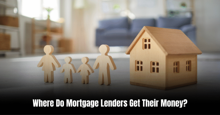 Where Do Mortgage Lenders Get Their Money