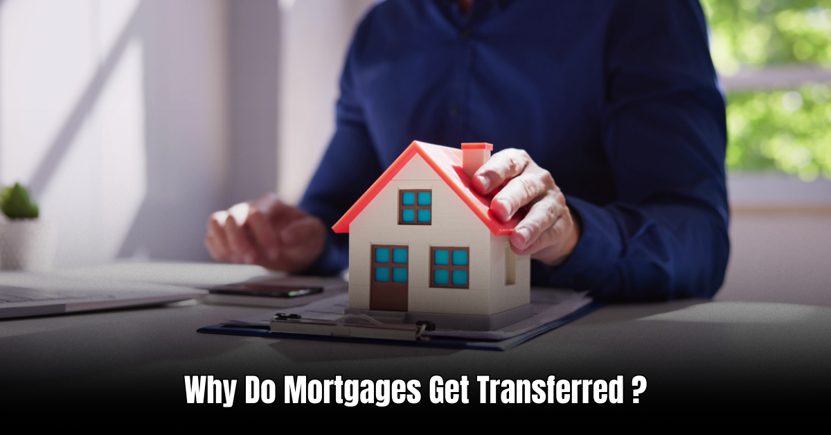 Why Do Mortgages Get Transferred