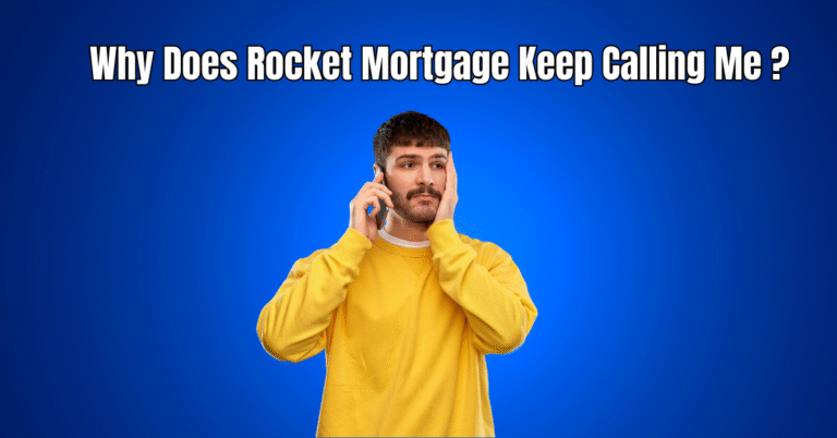 Why Does Rocket Mortgage Keep Calling Me