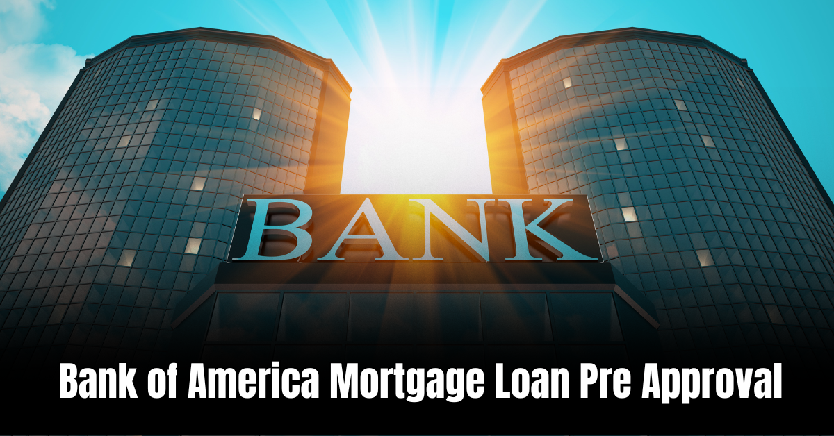 Bank of America Mortgage Loan Pre Approval: Your Key to Homeownership