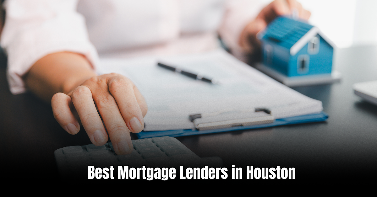 Best Mortgage Lenders in Houston  : Unlock Your Dream Home
