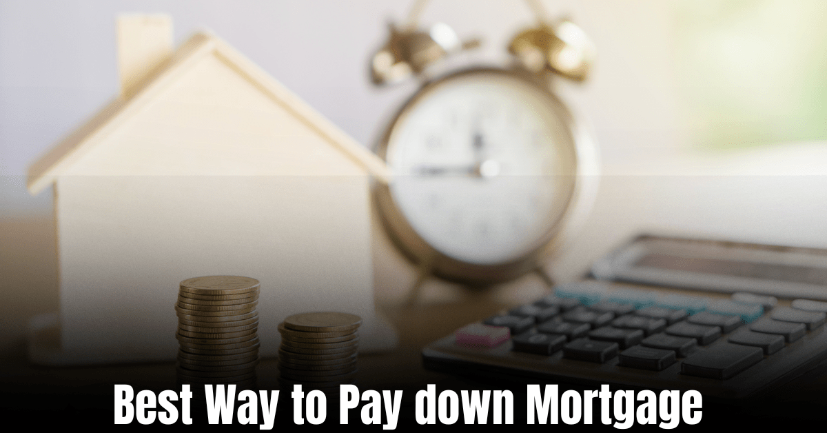 Best Way to Pay down Mortgage  : Key Strategies for Accelerated Repayment