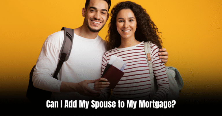 Can I Add My Spouse to My Mortgage