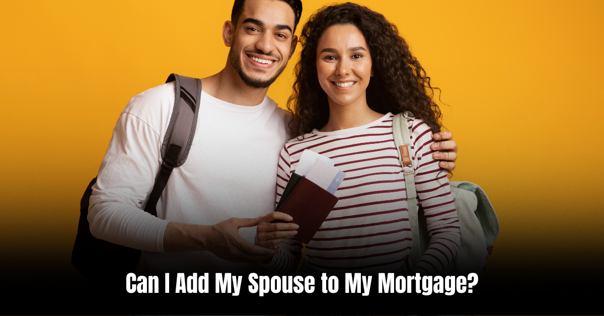 Can I Add My Spouse to My Mortgage  : Essential Guide for Homeownership