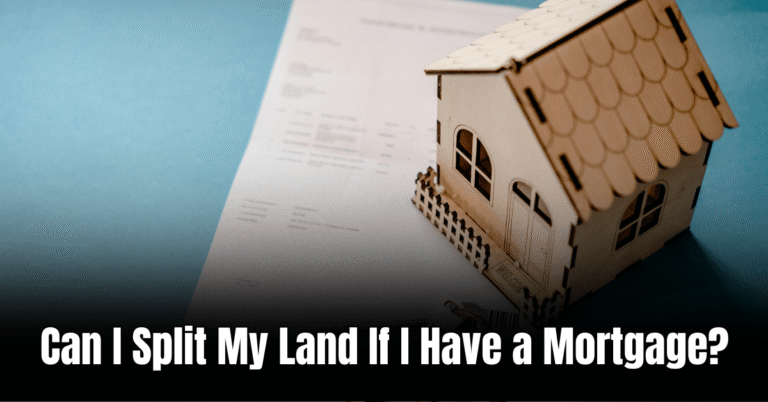 nCan I Split My Land If I Have a Mortgage