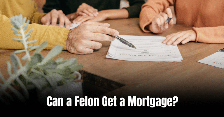 Can a Felon Get a Mortgage