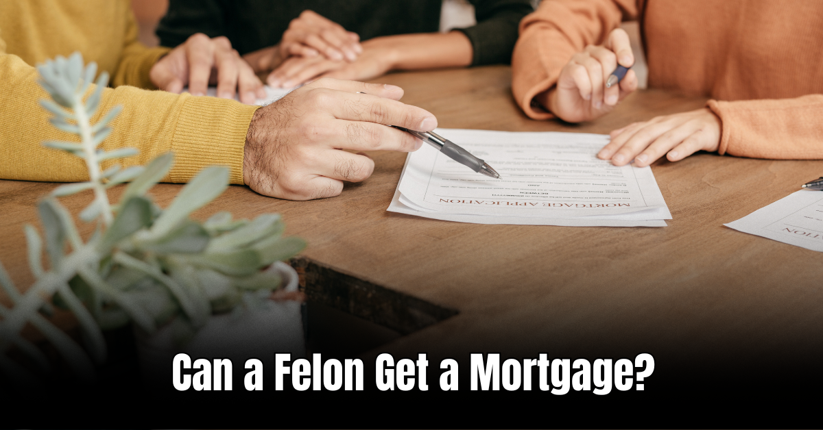 Can a Felon Get a Mortgage