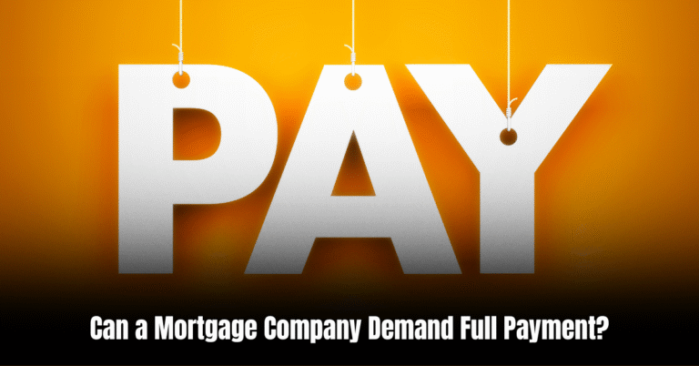 Can a Mortgage Company Demand Full Payment