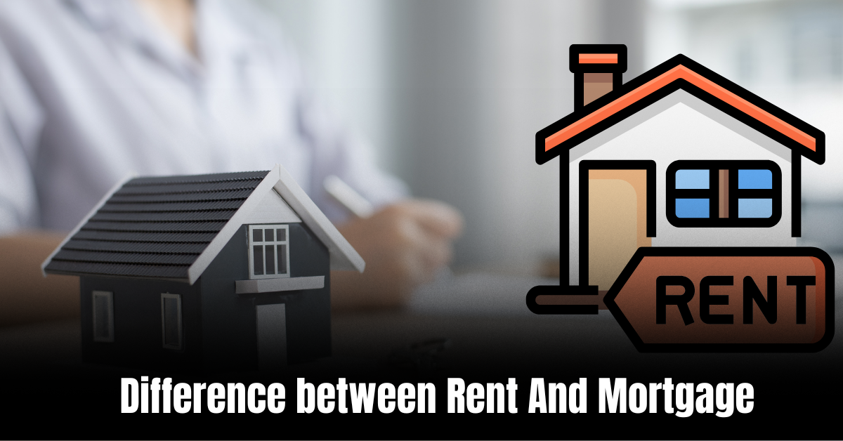 Difference between Rent And Mortgage
