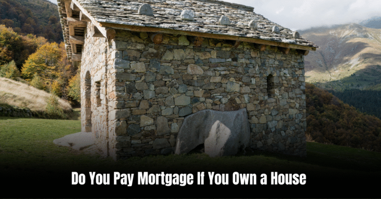 Do You Pay Mortgage If You Own a House