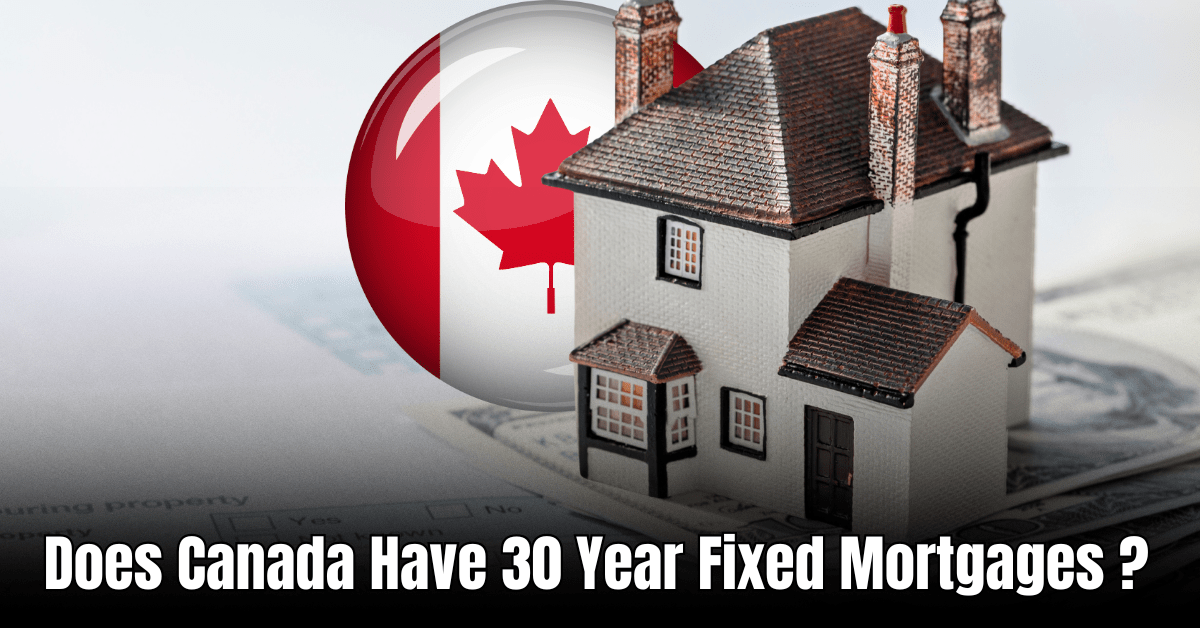 Does Canada Have 30 Year Fixed Mortgages