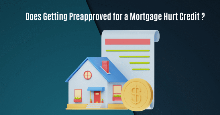 Does Getting Preapproved for a Mortgage Hurt Credit