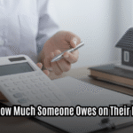 Find Out How Much Someone Owes on Their Mortgage  : Uncover the Truth Today