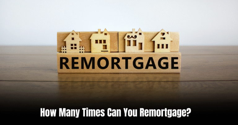 How Many Times Can You Remortgage