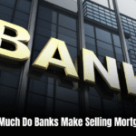 How Much Do Banks Make Selling Mortgages  : Unveiling Financial Insights