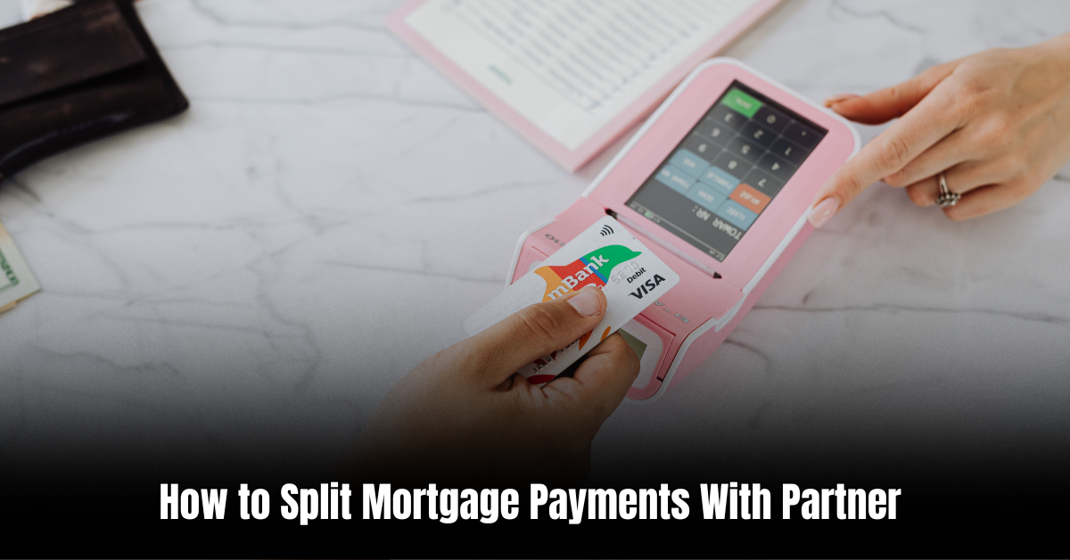 How to Split Mortgage Payments With Partner