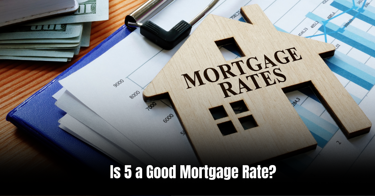 Is 5 a Good Mortgage Rate