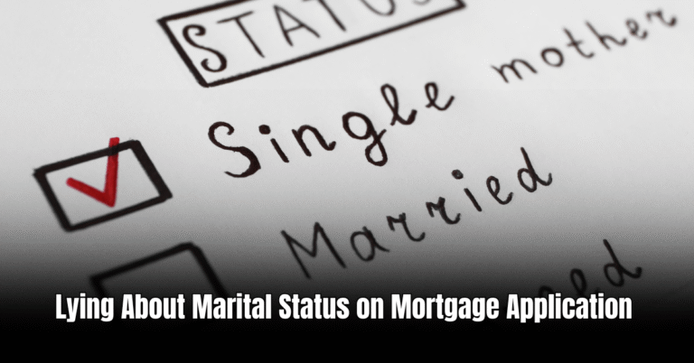 Lying About Marital Status on Mortgage Application