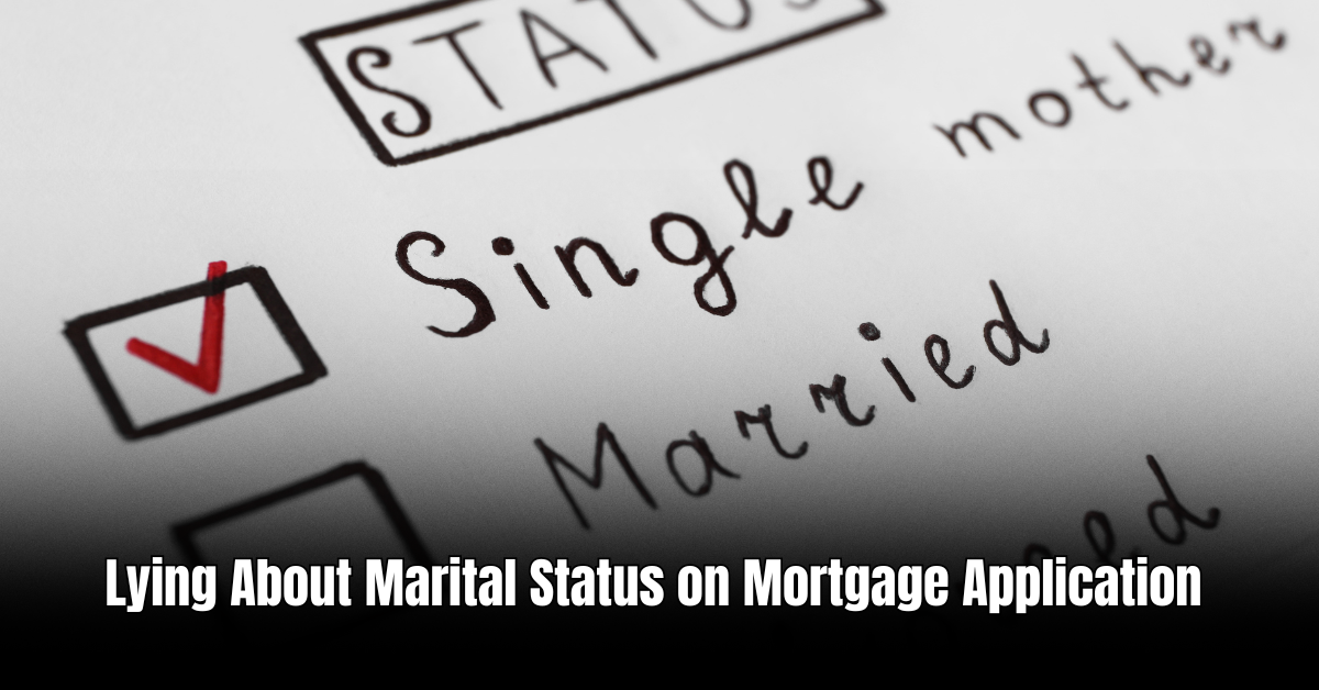 Lying About Marital Status on Mortgage Application