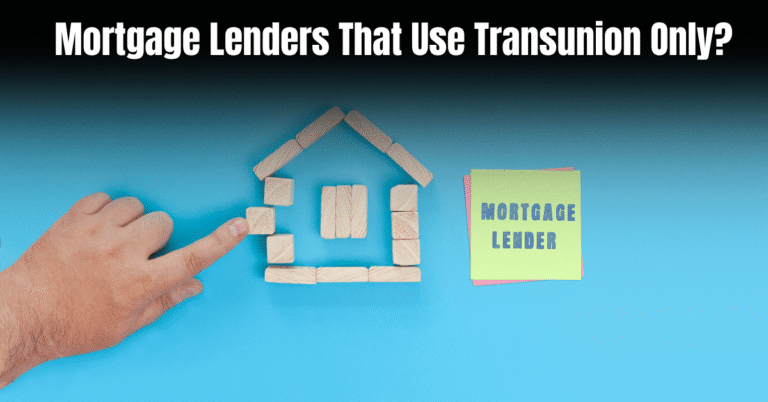 Mortgage Lenders That Use Transunion Only