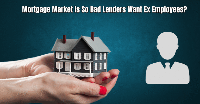 Mortgage Market is So Bad Lenders Want Ex Employees