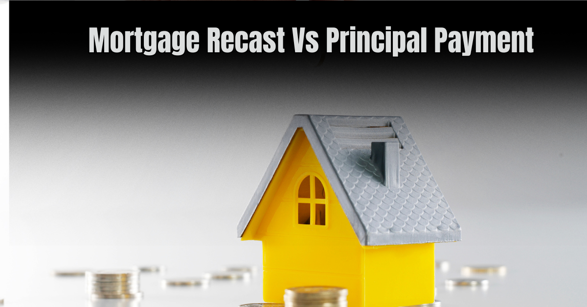 Mortgage Recast Vs Principal Payment
