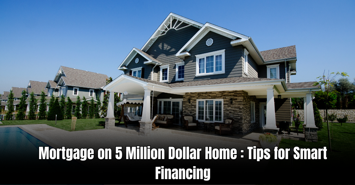 Mortgage on 5 Million Dollar Home