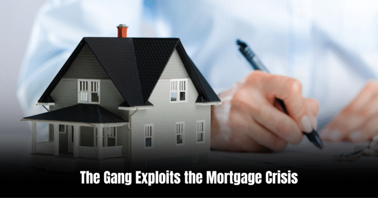 The Gang Exploits the Mortgage Crisis